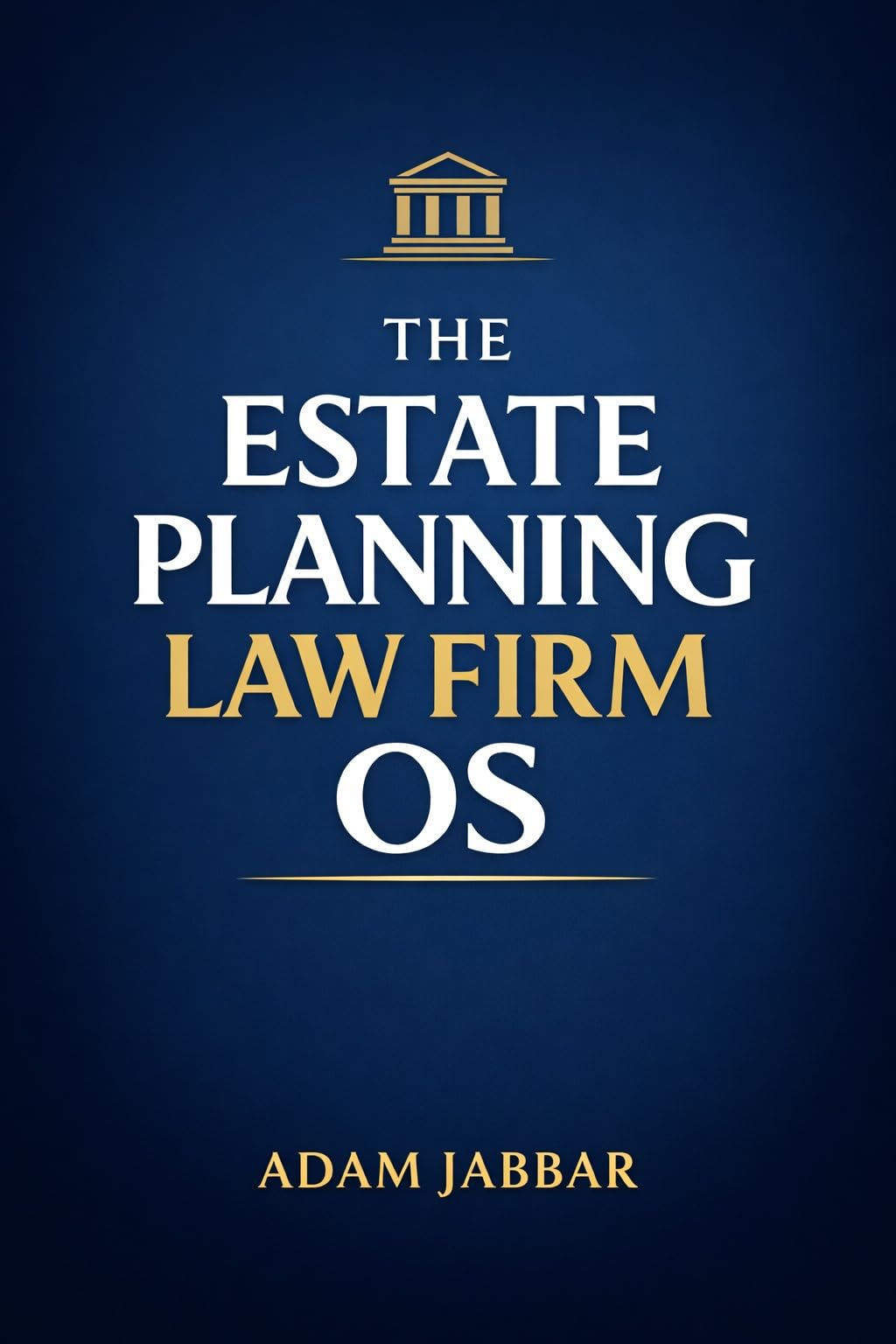 The Estate Planning Law Firm Operating System: A Practical Operating System for Pricing, Scope Control, Intake, and Delivery