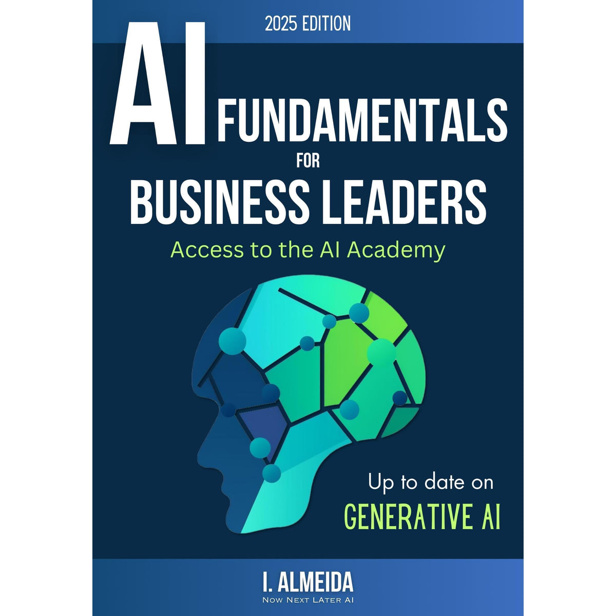 Artificial Intelligence Fundamentals for Business Leaders: Up to Date With Generative AI