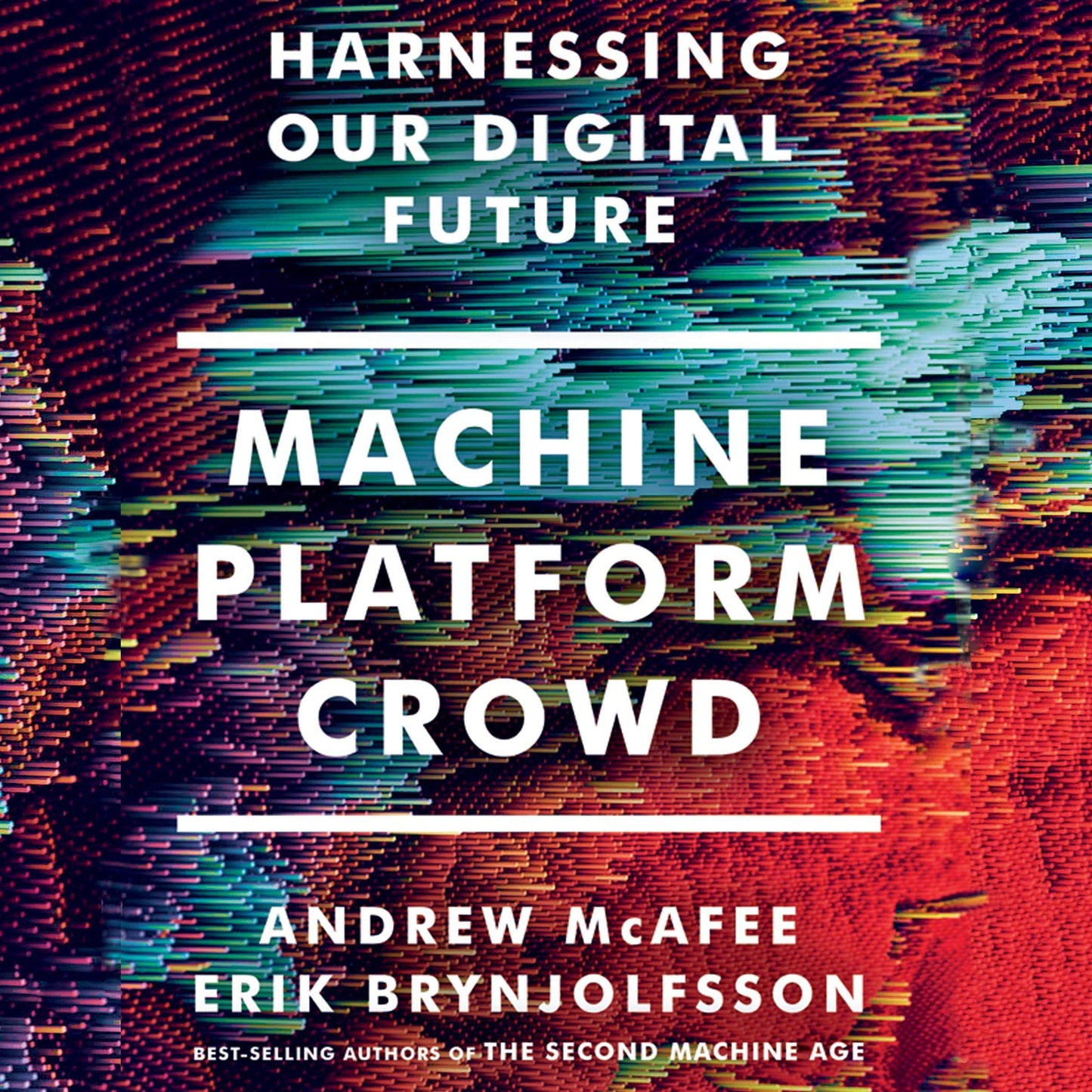 Machine, Platform, Crowd: Harnessing Our Digital Future