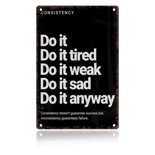 CrazySign Consistency Quote: Do It Anyway Vintage Sign – Motivational Metal Wall Art for Home Gym, Workout Room, Man Cave, Fitness Studio,Office, Dorm & Gift 12x8 Inches (706)