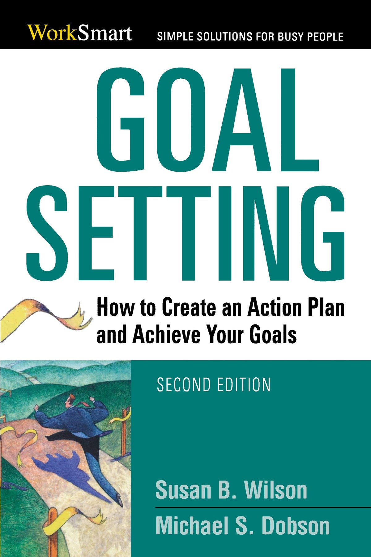 Goal Setting: How to Create an Action Plan and Achieve Your Goals (Worksmart) (Worksmart Series)
