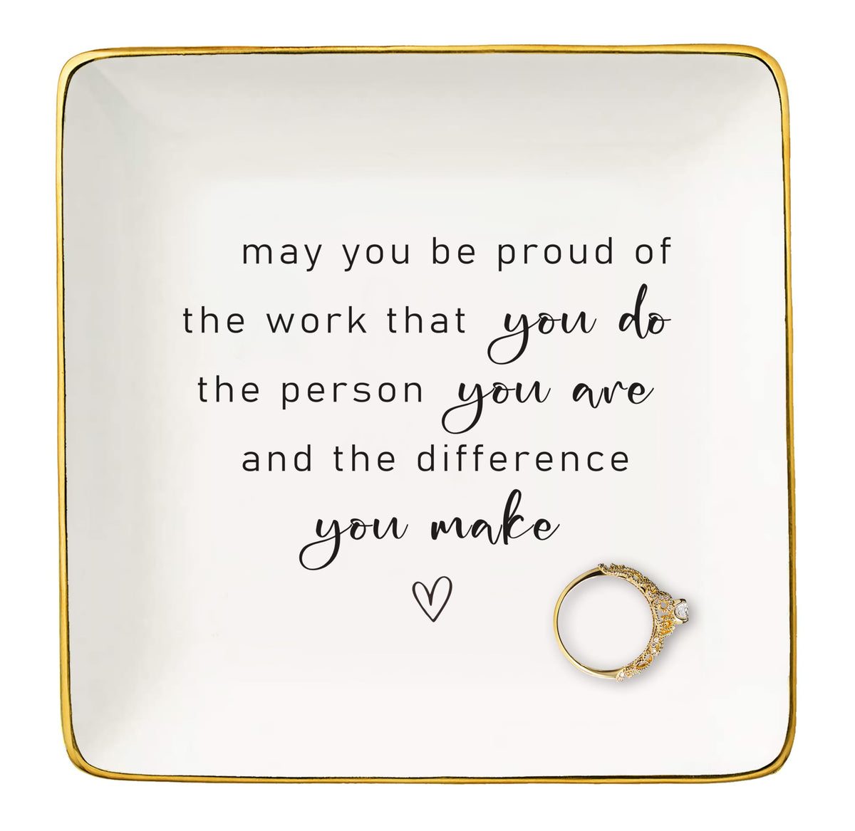 May You Be Proud of the Work You Do-Colleague Promotion,Retirement,Moving Away,Farewell,Goodbye,Leaving New Job Gifts-Boss Coworker Appreciate,Christmas Gifts-Jewelry Tray Trinket Holder Ring Dish