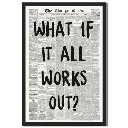 Framed What If It All Works Out Wall Art Black and White Retro Newspaper Poster Positive Motivational Canvas Print Painting Inspirational Quote Picture Wall Decor for Office Home Bedroom 12x16inch