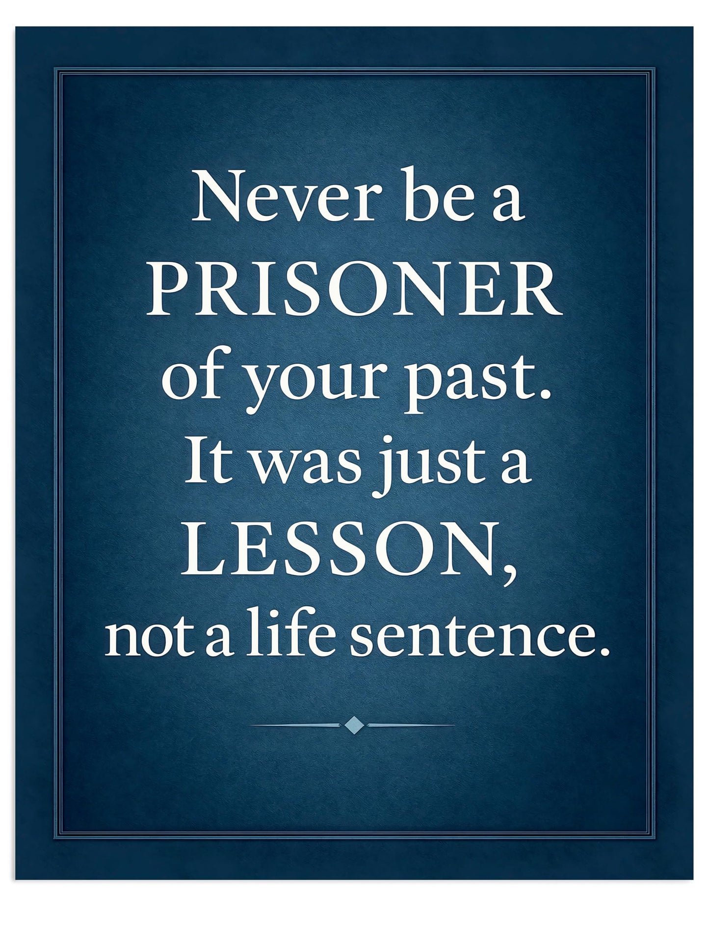 Never Be a Prisoner of Your Past Wall Art – 8x10 Inspirational Quote Print, Motivational Poster for Therapy, Office, or Home Decor – Uplifting Gift for Healing, Mental Health, Recovery & Growth – Unframed